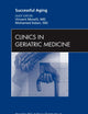Successful Aging , An Issue of Clinics in Geriatric Medicine (Volume 27-4) (The Clinics: Internal Medicine, Volume 27-4)