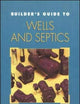 Builder's Guide to Wells and Septic Systems