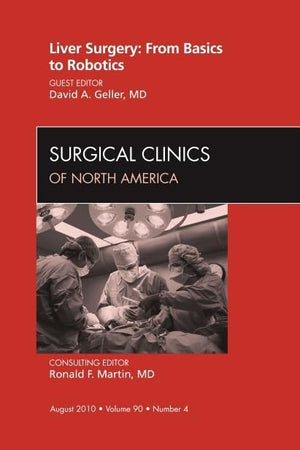 Liver Surgery: From Basics to Robotics, An Issue of Surgical Clinics (Volume 90-4) (The Clinics: Surgery, Volume 90-4)