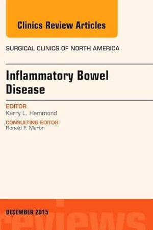 Inflammatory Bowel Disease, An Issue of Surgical Clinics (Volume 95-6) (The Clinics: Surgery, Volume 95-6)