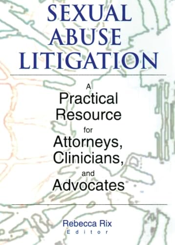 Sexual Abuse Litigation: A Practical Resource for Attorneys, Clinicians, and Advocates