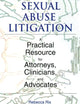Sexual Abuse Litigation: A Practical Resource for Attorneys, Clinicians, and Advocates