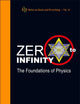 ZERO TO INFINITY: THE FOUNDATIONS OF PHYSICS (Series on Knots and Everything, 41)