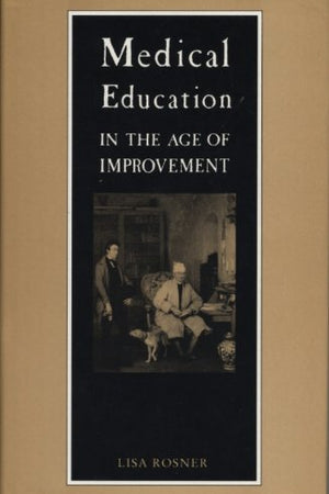 Medical Education in the Age of Improvement: Edinburgh Students and Apprentices 1760-1826
