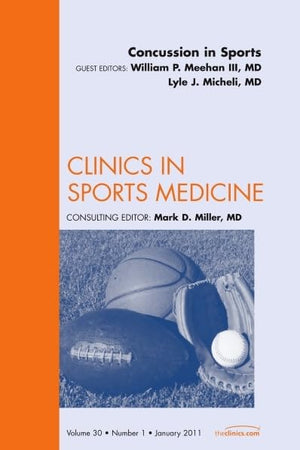 Concussion in Sports, An Issue of Clinics in Sports Medicine (Volume 30-1) (The Clinics: Orthopedics, Volume 30-1)