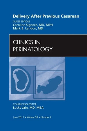 Delivery After Previous Cesarean, An Issue of Clinics in Perinatology (Volume 38-2) (The Clinics: Internal Medicine, Volume 38-2)