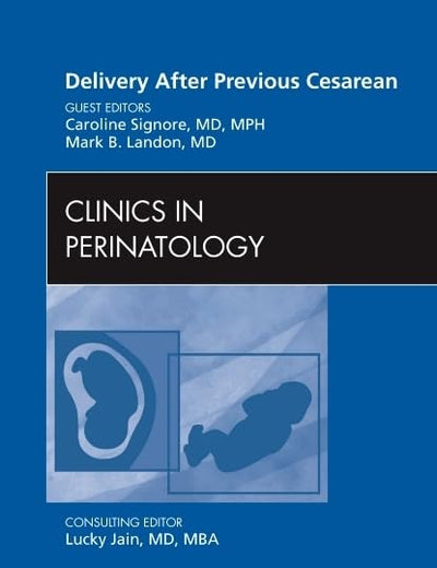 Delivery After Previous Cesarean, An Issue of Clinics in Perinatology (Volume 38-2) (The Clinics: Internal Medicine, Volume 38-2)