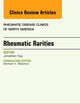 Rheumatic Rarities, An Issue of Rheumatic Disease Clinics (Volume 39-2) (The Clinics: Internal Medicine, Volume 39-2)