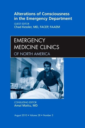 Alterations of Consciousness in the Emergency Department, An Issue of Emergency Medicine Clinics (Volume 28-3) (The Clinics: Internal Medicine, Volume 28-3)