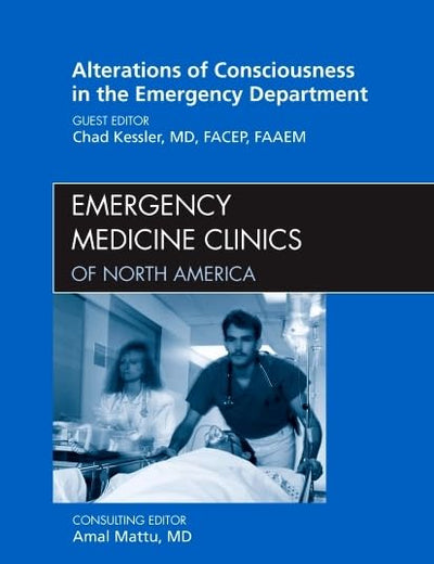 Alterations of Consciousness in the Emergency Department, An Issue of Emergency Medicine Clinics (Volume 28-3) (The Clinics: Internal Medicine, Volume 28-3)