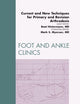 Current and New Techniques for Primary and Revision Arthrodesis, An Issue of Foot and Ankle Clinics (Volume 16-1) (The Clinics: Orthopedics, Volume 16-1)