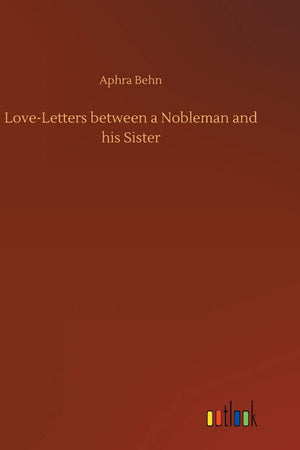 Love-Letters between a Nobleman and his Sister