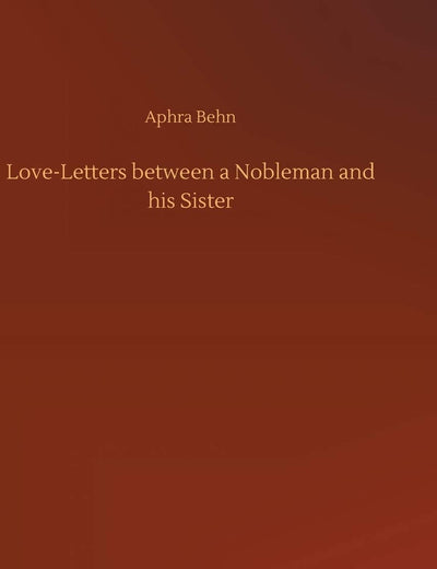 Love-Letters between a Nobleman and his Sister