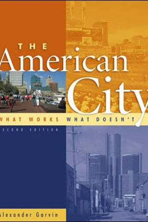 The American City : What Works, What Doesn't