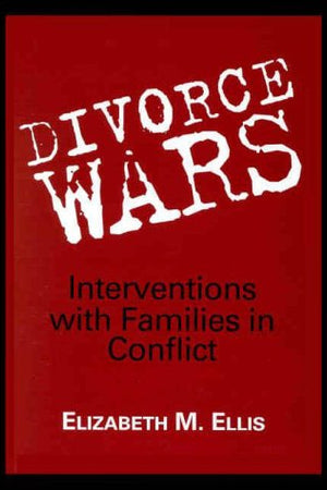 Divorce Wars: Interventions With Families in Conflict