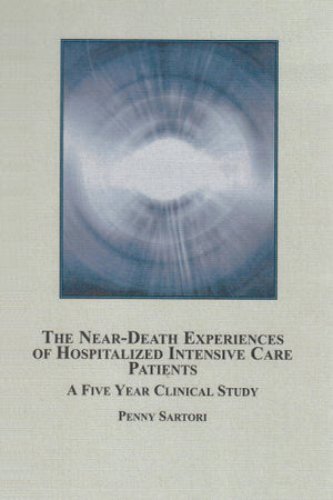 The Near-Death Experiences of Hospitalized Intensive Care Patients: A Five Year Clinical Study