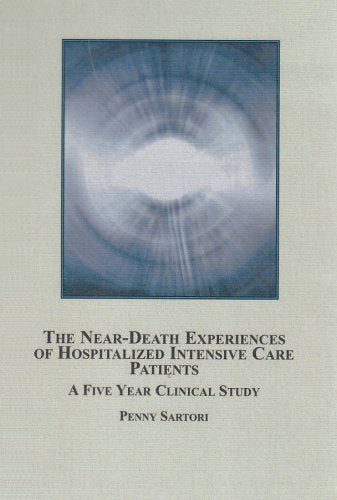 The Near-Death Experiences of Hospitalized Intensive Care Patients: A Five Year Clinical Study
