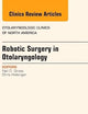 Robotic Surgery in Otolaryngology (TORS), An Issue of Otolaryngologic Clinics of North America (Volume 47-3) (The Clinics: Internal Medicine, Volume 47-3)