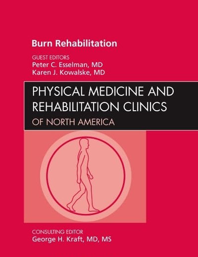 Burn Rehabilitation, An Issue of Physical Medicine and Rehabilitation Clinics (Volume 22-2) (The Clinics: Orthopedics, Volume 22-2)