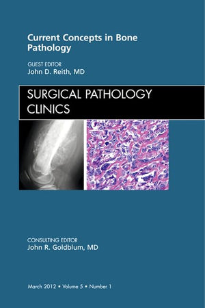 Current Concepts in Bone Pathology, An Issue of Surgical Pathology Clinics (Volume 5-1) (The Clinics: Internal Medicine, Volume 5-1)