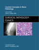 Current Concepts in Bone Pathology, An Issue of Surgical Pathology Clinics (Volume 5-1) (The Clinics: Internal Medicine, Volume 5-1)