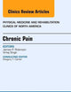 Chronic Pain, An Issue of Physical Medicine and Rehabilitation Clinics of North America (Volume 26-2) (The Clinics: Internal Medicine, Volume 26-2)