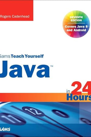 Java in 24 Hours, Sams Teach Yourself (Covering Java 8)