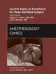 Current Topics in Anesthesia for Head and Neck Surgery , An Issue of Anesthesiology Clinics (Volume 28-3) (The Clinics: Surgery, Volume 28-3)