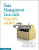 Data Management Essentials Using SAS and JMP