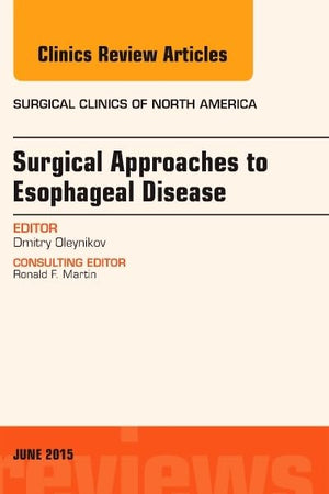 Surgical Approaches to Esophageal Disease, An Issue of Surgical Clinics (Volume 95-3) (The Clinics: Surgery, Volume 95-3)