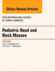 Pediatric Head and Neck Masses, An Issue of Otolaryngologic Clinics of North America (Volume 48-1) (The Clinics: Internal Medicine, Volume 48-1)