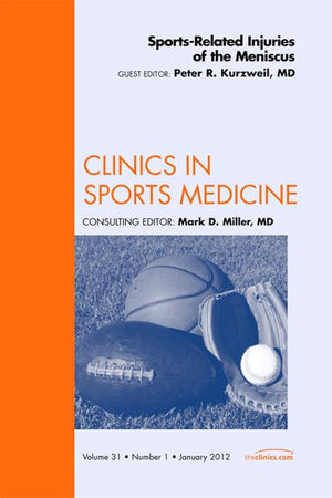 Sports-Related Injuries of the Meniscus, An Issue of Clinics in Sports Medicine (Volume 31-1) (The Clinics: Orthopedics, Volume 31-1)