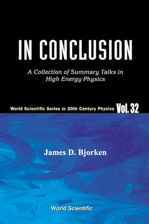 In Conclusion: A Collection of Summary Talks in High Energy Physics