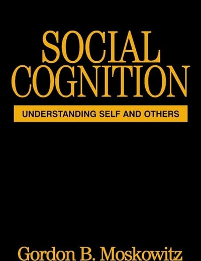 Social Cognition: Understanding Self and Others (Texts in Social Psychology)
