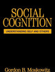 Social Cognition: Understanding Self and Others (Texts in Social Psychology)