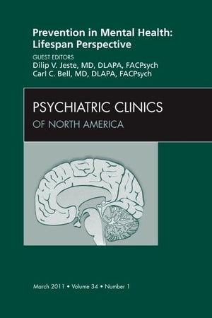 Prevention in Mental Health: Lifespan Perspective, An Issue of Psychiatric Clinics (Volume 34-1) (The Clinics: Internal Medicine, Volume 34-1)