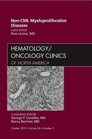 Non-CML Myeloproliferative Diseases, An Issue of Hematology/Oncology Clinics of North America (Volume 26-5) (The Clinics: Internal Medicine, Volume 26-5)