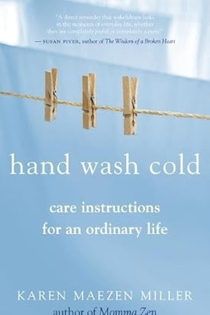 Hand Wash Cold: Care Instructions for an Ordinary Life