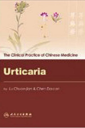 Urticaria (The Clinical Practice of Chinese Medicine)