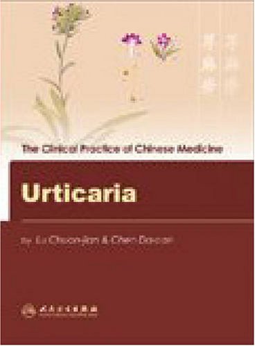 Urticaria (The Clinical Practice of Chinese Medicine)