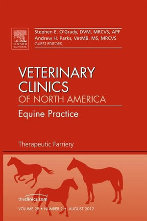 Therapeutic Farriery, An Issue of Veterinary Clinics: Equine Practice (Volume 28-2) (The Clinics: Veterinary Medicine, Volume 28-2)