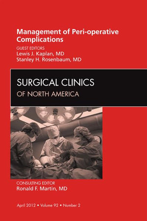 Management of Peri-operative Complications, An Issue of Surgical Clinics (Volume 92-2) (The Clinics: Surgery, Volume 92-2)