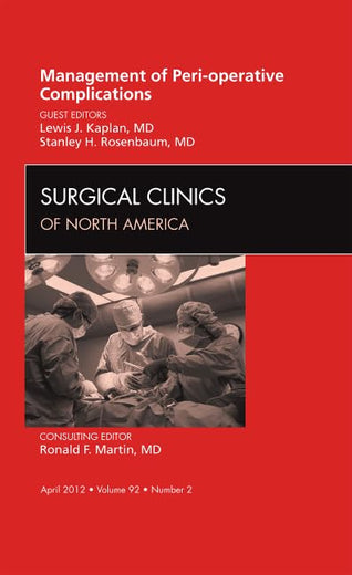 Management of Peri-operative Complications, An Issue of Surgical Clinics (Volume 92-2) (The Clinics: Surgery, Volume 92-2)