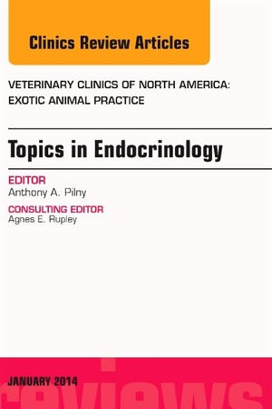 Endocrinology, An Issue of Veterinary Clinics: Exotic Animal Practice (The Clinics: Veterinary Medicine)