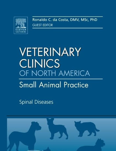 Spinal Diseases, An Issue of Veterinary Clinics: Small Animal Practice (Volume 40-5) (The Clinics: Veterinary Medicine, Volume 40-5)