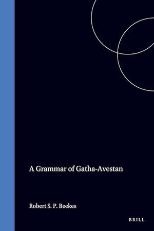 A Grammar of Gatha-Avestan