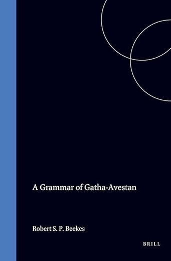 A Grammar of Gatha-Avestan