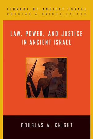 Law, Power, and Justice in Ancient Israel (Library of Ancient Israel)