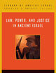Law, Power, and Justice in Ancient Israel (Library of Ancient Israel)
