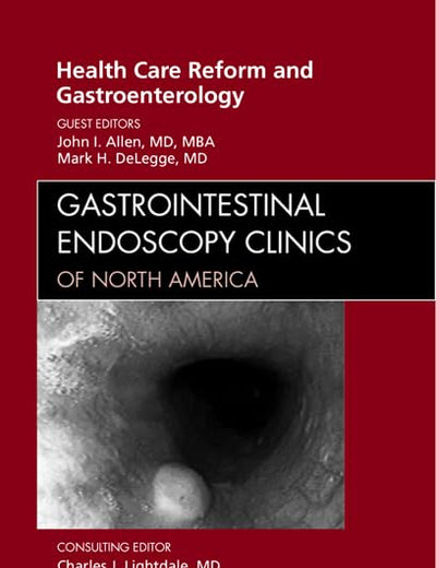 Health Care Reform and Gastroenterology, An Issue of Gastrointestinal Endoscopy Clinics (Volume 22-1) (The Clinics: Internal Medicine, Volume 22-1)